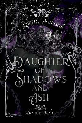 Daughter of Shadows and Ash - Ember Johnson