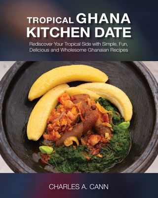 Coperta cărții 'Tropical Ghana Kitchen Date - Charles A. Cann'