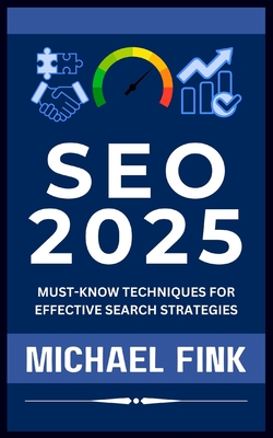 SEO 2025: Must-Know Techniques for Effective Search Strategies - Michael Fink