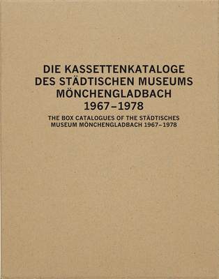 The Box Catalogues of the Städtisches Museum Mönchengladbach: 1967-1978 - Susanne Rennert