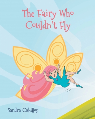 El hada que no podia volar: The Fairy That Couldn't Fly - Sandra Cubillos