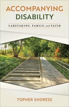 Coperta cărții 'Accompanying Disability: Caretaking, Family, and Faith - Topher Endress'