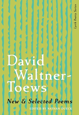New & Selected Poems of David Waltner-Toews - David Waltner-toews
