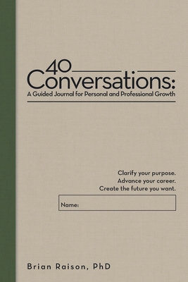 Coperta cărții '40 Conversations: A Guided Journal for Personal and Professional Growth: Clarify your purpose. Advance your career.'