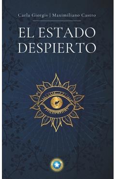 Coperta cărții 'El Estado Despierto: Un método para la iluminación espiritual y el crecimiento personal. - Carla Giorgis'