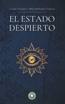 Coperta cărții 'El Estado Despierto: Un método para la iluminación espiritual y el crecimiento personal. - Carla Giorgis'