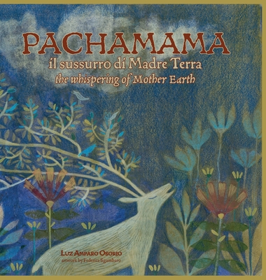 PACHAMAMA il sussurro di Madre Terra: the whispering of Mother Earth - Luz Amparo Osorio