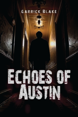 Echoes of Austin - Garrick T. Blake