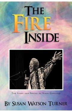 Coperta cărții 'The Fire Inside: The Story and Poetry of Nikki Giovanni - Susan Watson Turner'