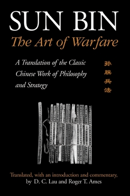 Sun Bin: The Art of Warfare: A Translation of the Classic Chinese Work of Philosophy and Strategy - D. C. Lau