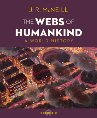 The Webs of Humankind: A World History [With eBook] - J. R. Mcneill