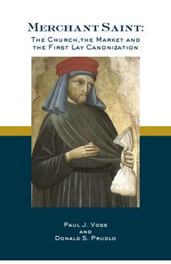 Coperta cărții 'Merchant Saint: The Church, the Market, and the First Lay Canonization - Donald S. Prudlo'