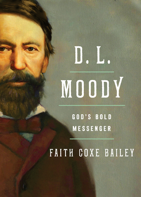 D. L. Moody: God's Bold Messenger - Faith Coxe Bailey