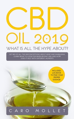 Coperta cărții 'CBD Oil 2019: What Is All the Hype About?: Get Rid of All the Misconceptions about Hemp and Marijuana, learn what to'