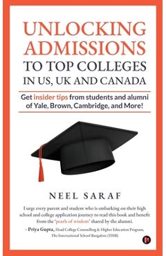 Coperta cărții 'Unlocking Admissions to Top Colleges in US, UK and CANADA: Get insider tips from students and alumni of Yale, Brown,'