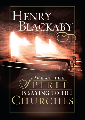 What the Spirit Is Saying to the Churches - Henry Blackaby