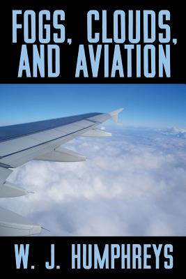 Coperta cărții 'Fogs, Clouds, and Aviation - W. J. Humphreys'