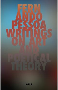 Poza produsului Writings on Art and Poetical Theory - Fernando Pessoa