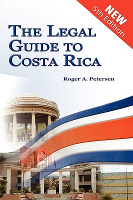 The Legal Guide to Costa Rica - Roger A. Petersen
