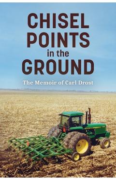 Chisel Points in the Ground - Carl Drost