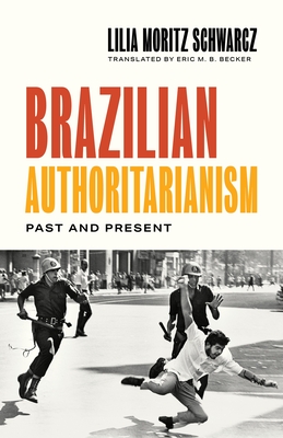 Coperta cărții 'Brazilian Authoritarianism: Past and Present - Lilia Moritz Schwarcz'