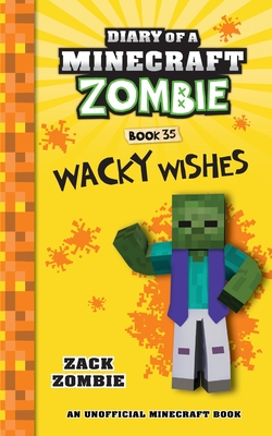 Diary of a Minecraft Zombie Book 35: Wacky Wishes - Zack Zombie