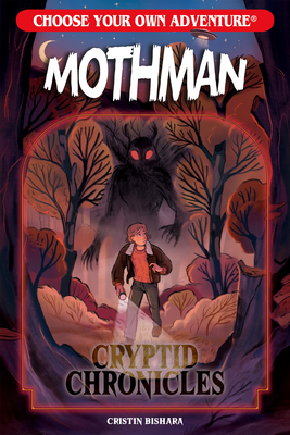 Choose Your Own Adventure Cryptid Chronicles: Mothman - Cristin Bishara