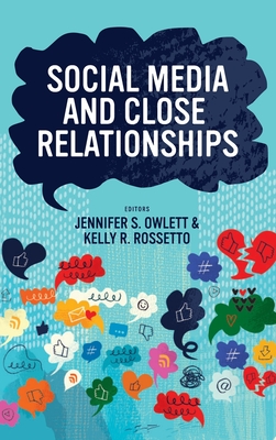 Social Media and Close Relationships - Jennifer S. Owlett