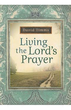 Coperta cărții 'Living the Lord's Prayer - David Timms'