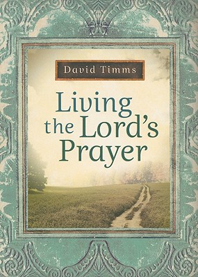 Coperta cărții 'Living the Lord's Prayer - David Timms'