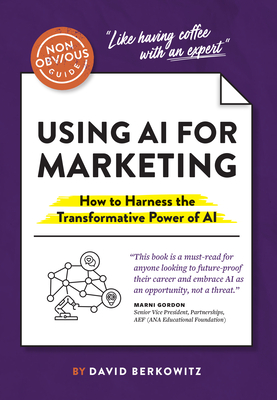 The Non-Obvious Guide to AI Marketing - David Berkowitz