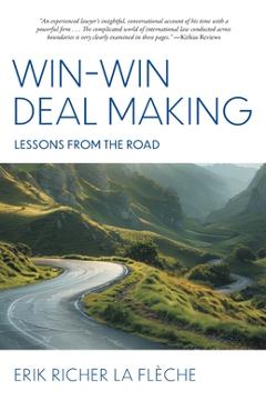 Coperta cărții 'Win-Win Deal Making: Lessons From The Road - Erik Richer La Flèche'