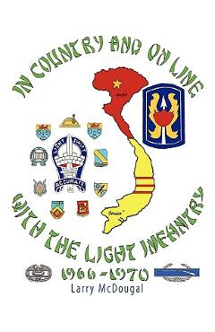 Coperta cărții 'In Country and On Line with the Light Infantry 1966-1970 - Larry Mcdougal'