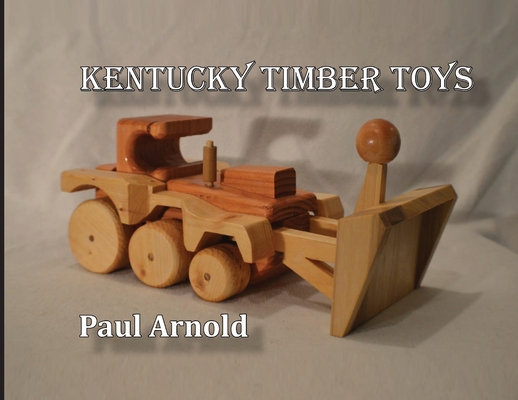 Kentucky Timber Toys - Paul Arnold