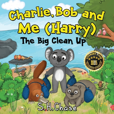 Charlie Bob and Me 'Harry' - The Big Clean Up - S. H. Chase