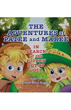 Coperta cărții 'The Adventures of Patee and Maree: In Search of the Hidden Pot of Gold - Valerie M. Boggess'