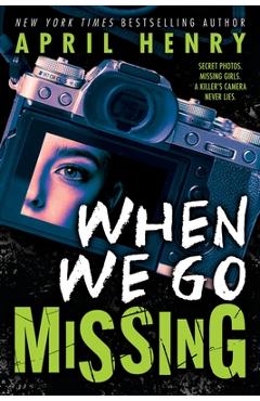 Poza produsului When We Go Missing - April Henry