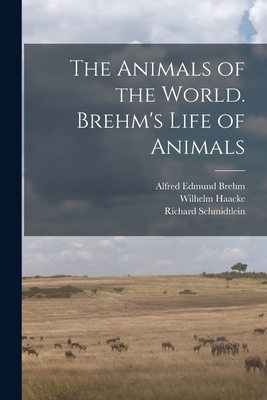The Animals of the World. Brehm's Life of Animals - Eduard Pechuël-loesche