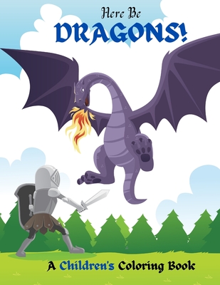Here Be Dragons!: A Children's Coloring Book - Richard Fierce