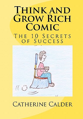 Think and Grow Rich Comic: The 10 Secrets of Success - Catherine Calder