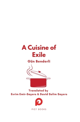 A Cuisine of Exile - Gün Benderli