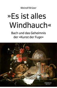 Poza produsului Es Ist Alles Windhauch: Bach Und Das Geheimnis Der Kunst Der Fuge - Meinolf Brüser