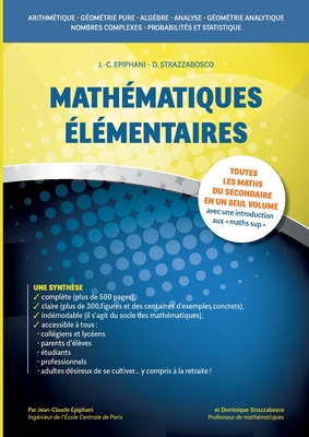 Mathématiques élémentaires: Toutes les maths du secondaire en un seul volume avec une introduction aux maths sup' - Jean-claude Epiphani