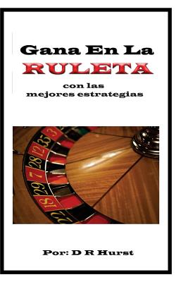 Gana en la Ruleta: con las mejores estrategias - David Robert Hurst