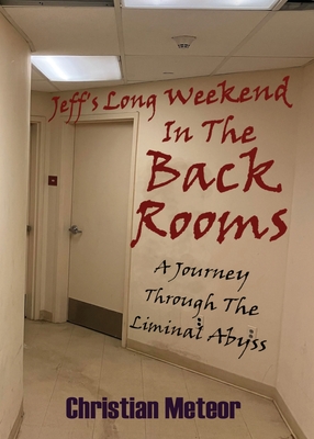 Jeff's Long Weekend In The Backrooms: A Journey Through The Liminal Abyss - Christian Meteor