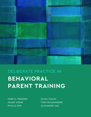 Deliberate Practice in Behavioral Parent Training - Mark D. Terjesen