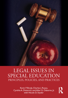 Legal Issues in Special Education: Principles, Policies, and Practices - Kevin Brady