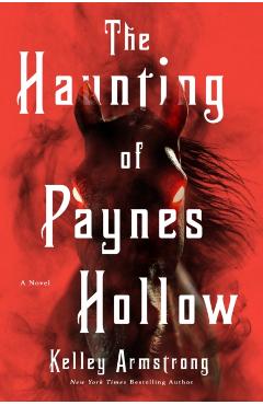 The Haunting of Paynes Hollow - Kelley Armstrong