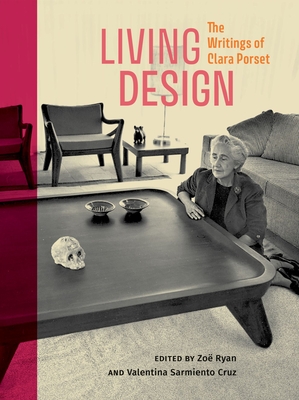 Living Design: The Writings of Clara Porset - Clara Porset