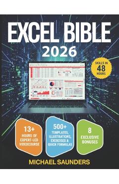 Excel 2025 Made Simple: Your Ultimate Beginner's Guide with 500+ Templates, Illustrations, Practical Exercises and Tutorials to Unlock Formula - Michael Saunders